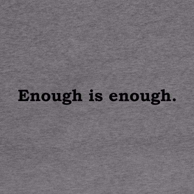 Enough is enough. by Politix